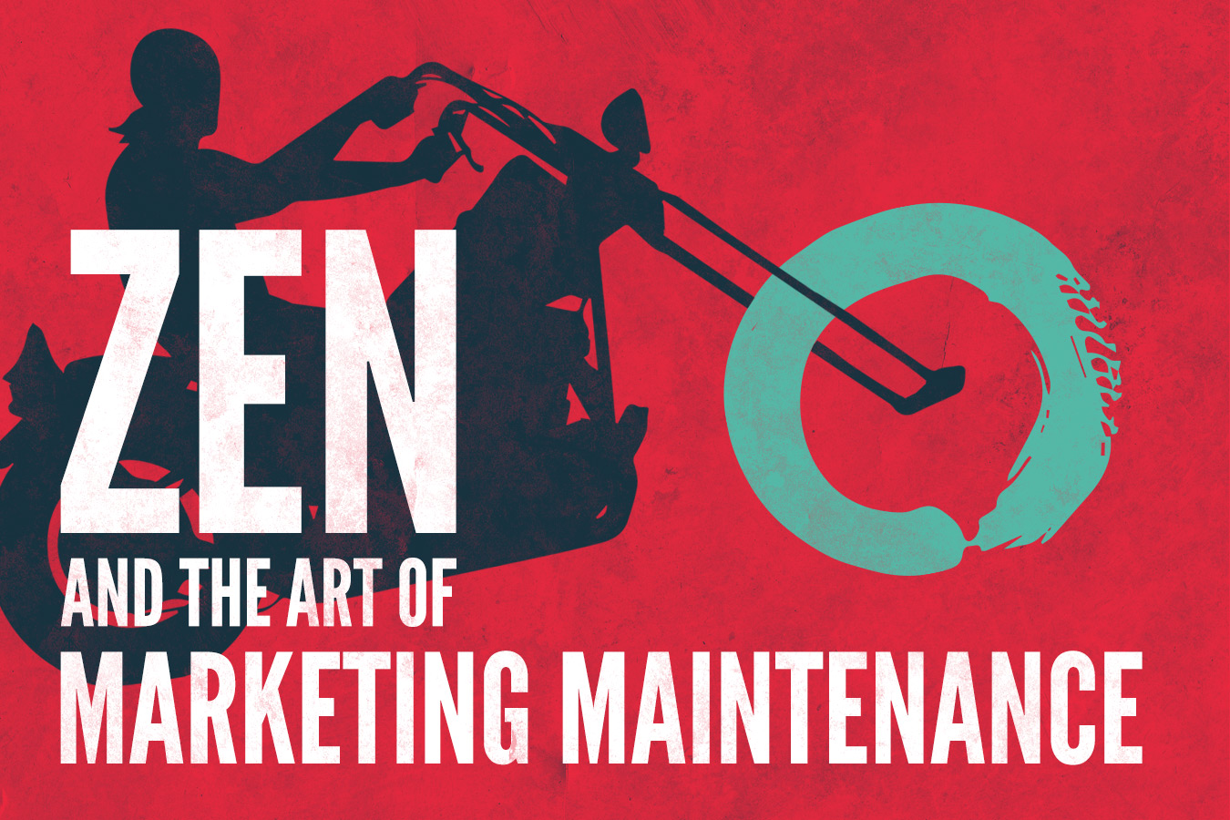 Zen and the Art of Marketing Maintenance