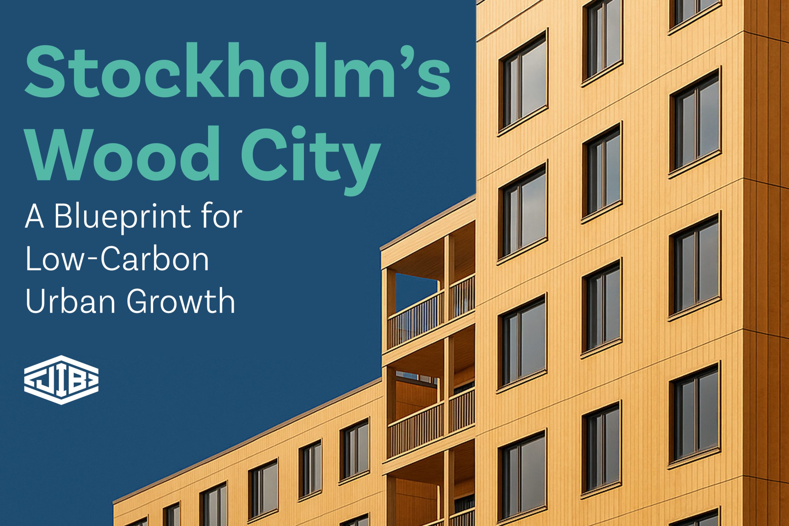 Stockholm’s Wood City: A Blueprint for Low-Carbon Urban Growth